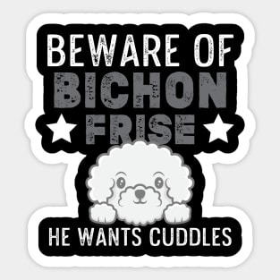 Bichon Frise Funny Beware Of Bichon Design Dog Cuddles Sticker